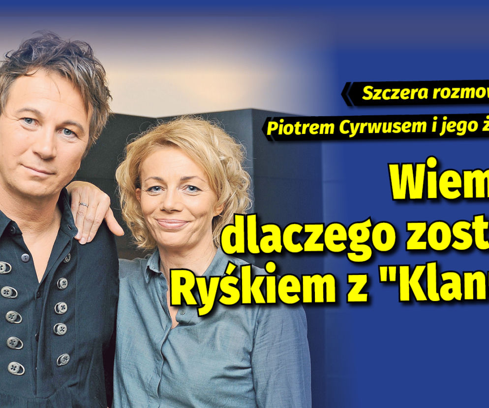 Szczera rozmowa z Piotrem Cyrwusem i jego żoną - nowe