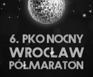 6. PKO Nocny Wrocław Półmaraton