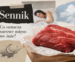 Surowe mięso we śnie - znaczenie snu. Najczęstsze interpretacje