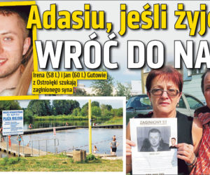 Adasiu, jeśli żyjesz wróć do nas!