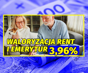Waloryzacja rent i emerytur 3,96%