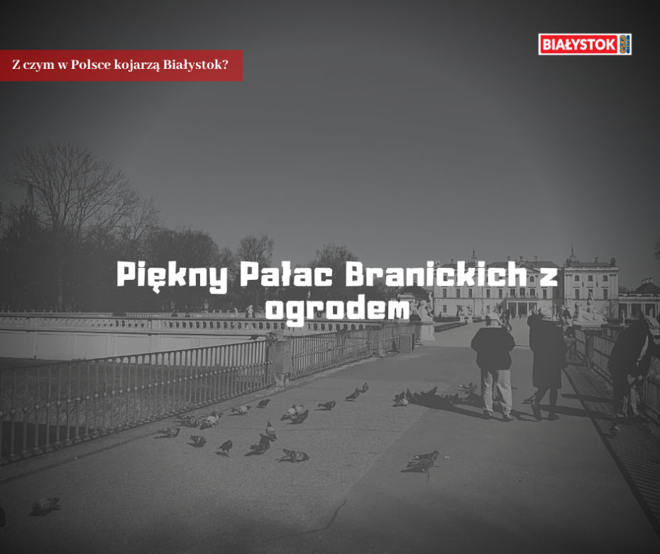 Z czym w Polsce kojarzą Białystok?