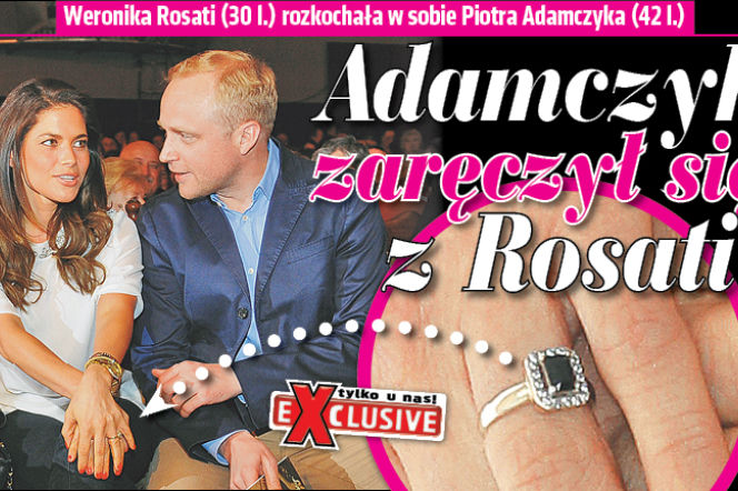 Adamczyk zaręczył się z Rosati!