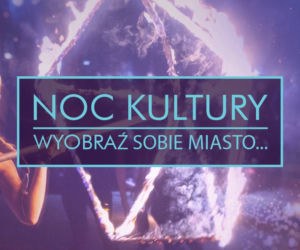 Noc Kultury 2016 | Wyobraź sobie miasto