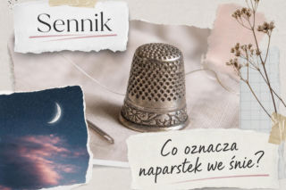 Naparstek we śnie – znaczenie i najczęstsze interpretacje