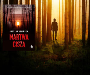 Wszyscy milczą. Potem zaczynają ginąć. „Martwa cisza” Justyny Jelińskiej