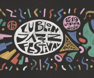 16. Lublin Jazz Festival: Forever Ahead [AUDIO]