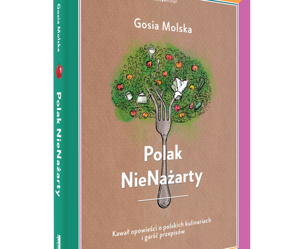 Polak NieNażarty – Kawał opowieści o polskich kulinariach - nowa książka Gosi Molskiej