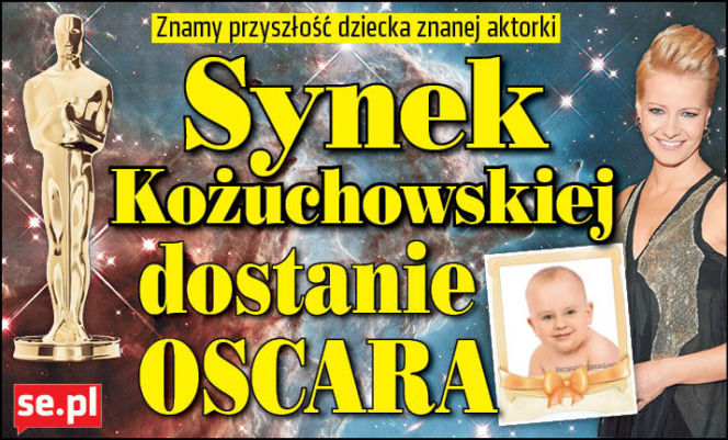 Synek Kożuchowskiej dostanie oscara