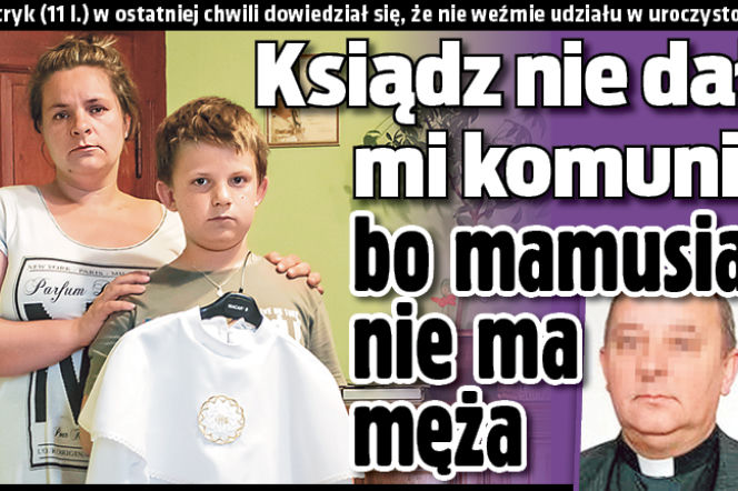 	Ksiądz nie dał mi komunii bo mamusia nie ma męża