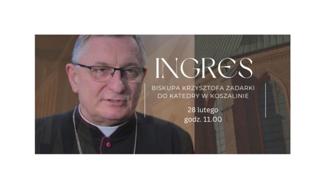 Ingres bp. Krzysztofa Zadarki do koszalińskiej katedry 28 lutego. Zaproszeni są wszyscy diecezjanie 
