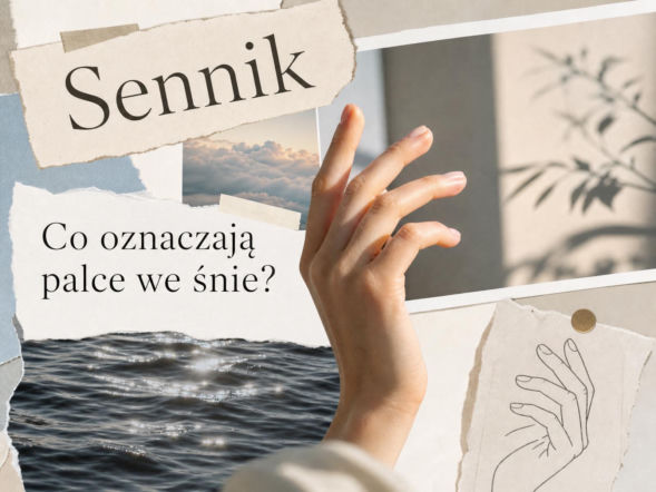 Palce we śnie: znaczenie snu i najczęstsze interpretacje