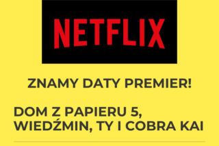 Dom z papieru 5, Wiedźmin, Ty i Cobra Kai - oto daty premiery nowych serii na Netflix w 2021 roku