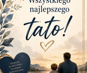 Dzień Ojca. Piękne kartki do wysłania tacie