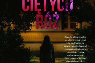 Brawurowy finał trylogii! Tysiąc ciętych róż Roberta Ostaszewskiego