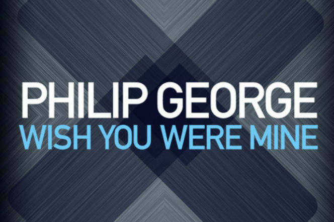 Philip George - Wish You Were Mine (Radio Edit) 