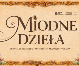 Lublin - finał projektu Miodne Dzieła [AUDIO]