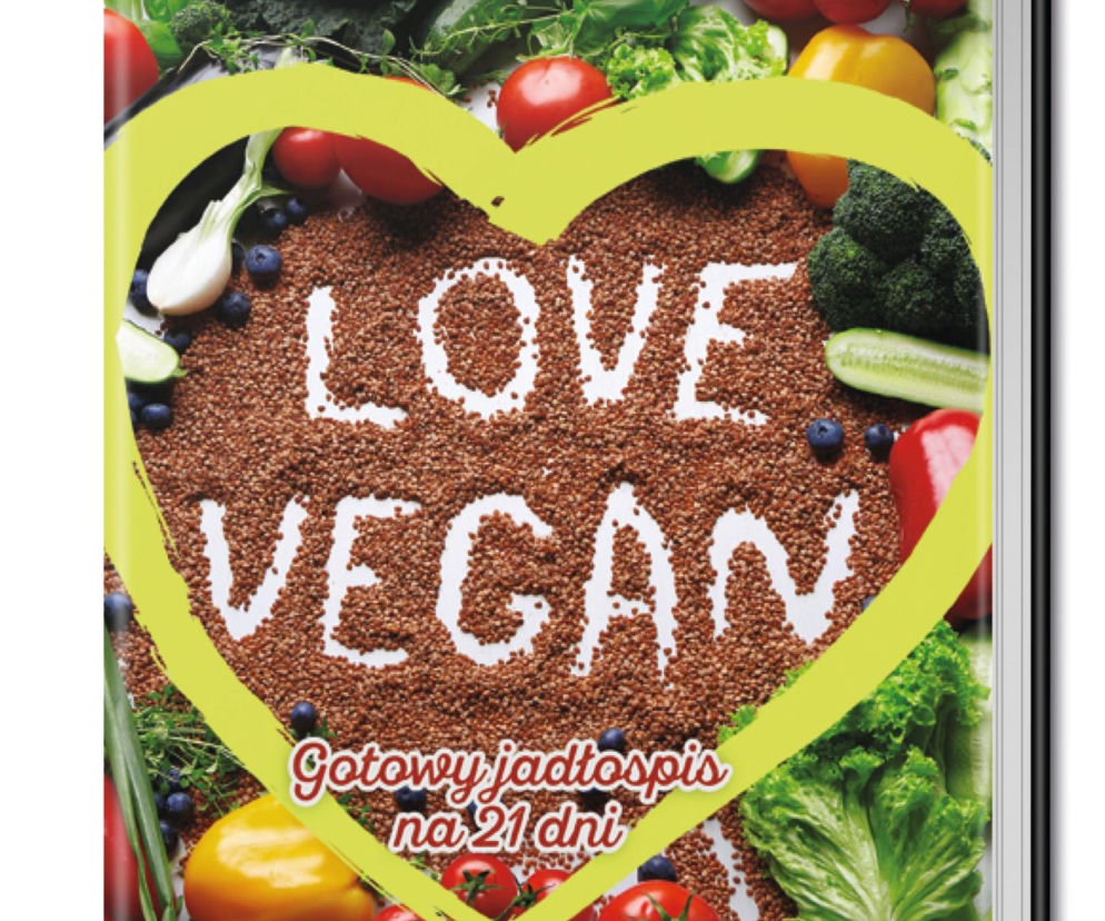 Love Vegan. Gotowy jadłospis na 21 dni