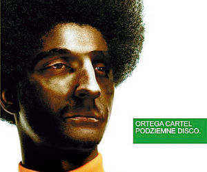 Ortega Cartel Podziemne Disco