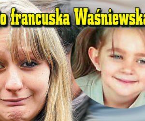 Oto francuska Waśniewska upozorowała porwanie zakatowanego dziecka