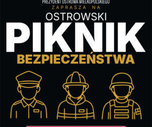 Ostrów. Piknik bezpieczeństwa już 22 sierpnia