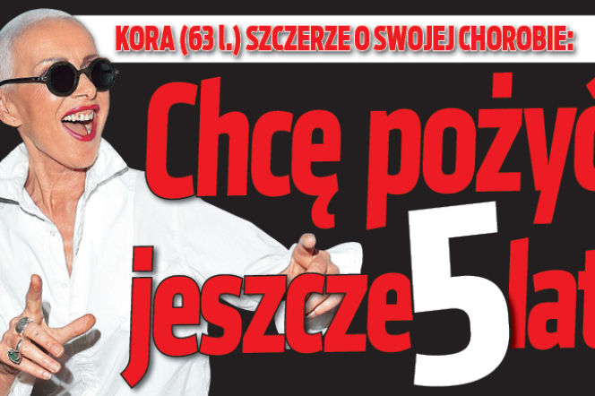 Chcę pożyć jeszcze 5 lat