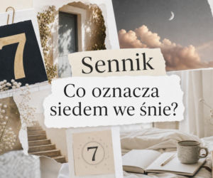 Sennik: liczba 7 we śnie. Co oznacza siódemka?