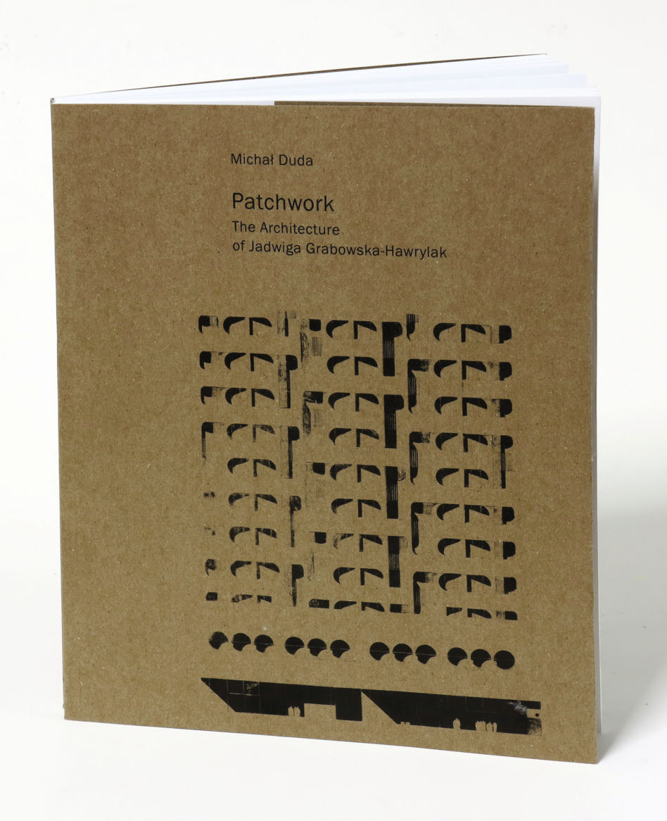 Patchwork The Architecture of Jadwiga Grabowska-Hawrylak
