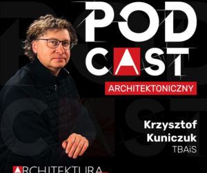 Krzysztof Kuniczuk - zaklinacz betonu (w architekturze)