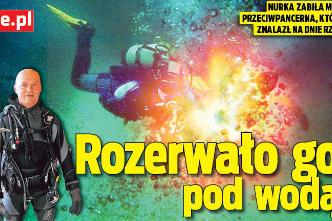 Rozerwało go pod wodą