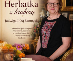 Herbatka z Hrabiną w Muzeum Zamoyskich w Kozłówce [AUDIO]