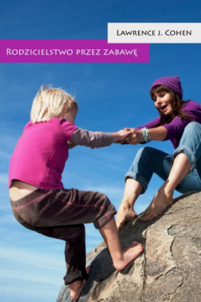 Książki o wychowaniu dzieci - Rodzicielstwo przez zabawę Cohen Lawrence