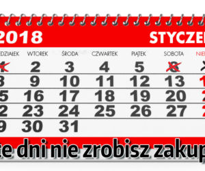 W te dni nie zrobisz zakupów w 2018 roku