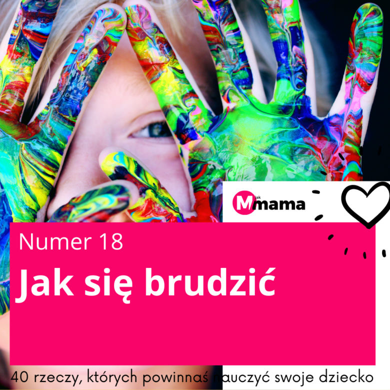 Jak się brudzić