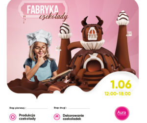 Fabryka czekolady na Dzień Dziecka w Aurze Centrum!