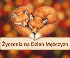 Najpiękniejsze życzenia na Dzień Mężczyzny dla męża. Wyraź to, co czujesz