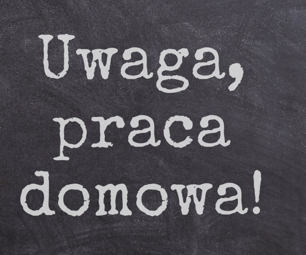Uwaga, praca domowa!
