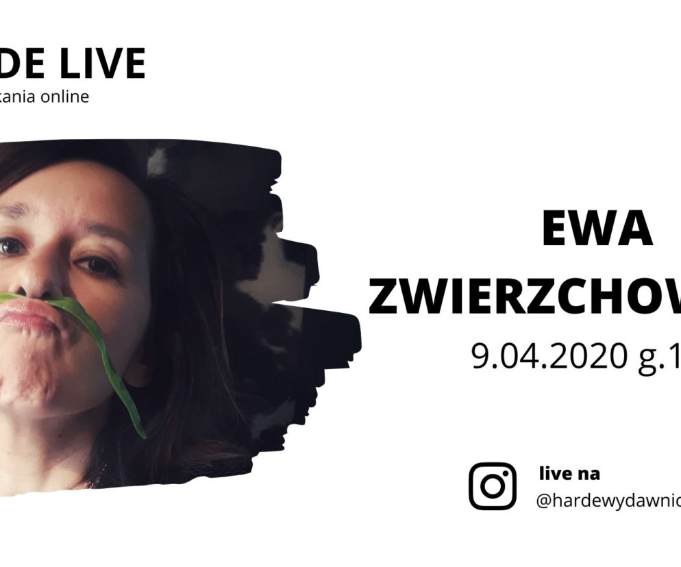 HARDE LIVE z Ewą Zwierzchowską [9 kwietnia, czwartek, 17:00, Instagram: @hardewydawnictwo]