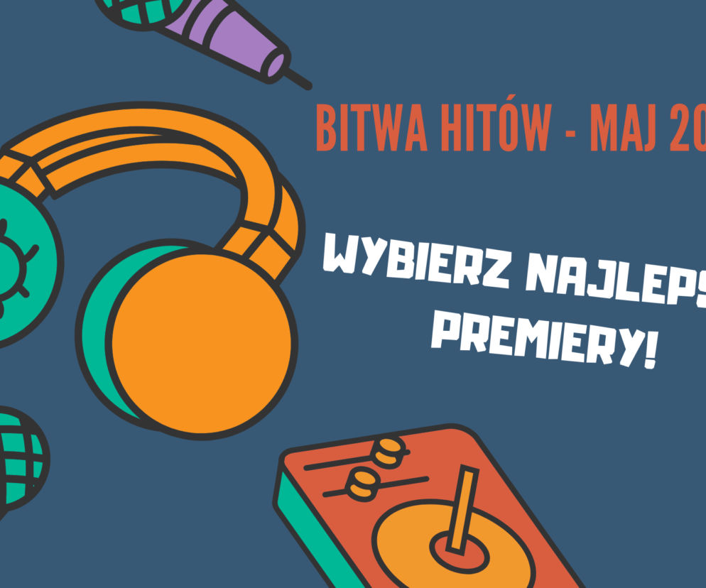 BITWA HITÓW: maj 2021 - najlepsza premiera miesiąca, to... [GŁOSOWANIE]