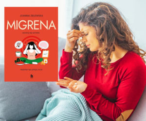 Uwolnij się od bólu! „Migrena” Joanny Zielewskiej
