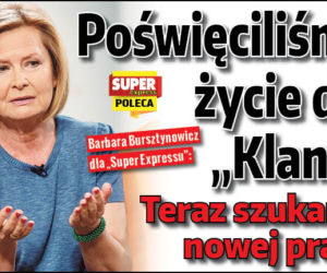 Barbara Bursztynowicz: Poświęciliśmy życie dla Klanu. Teraz szukamy nowej pracy