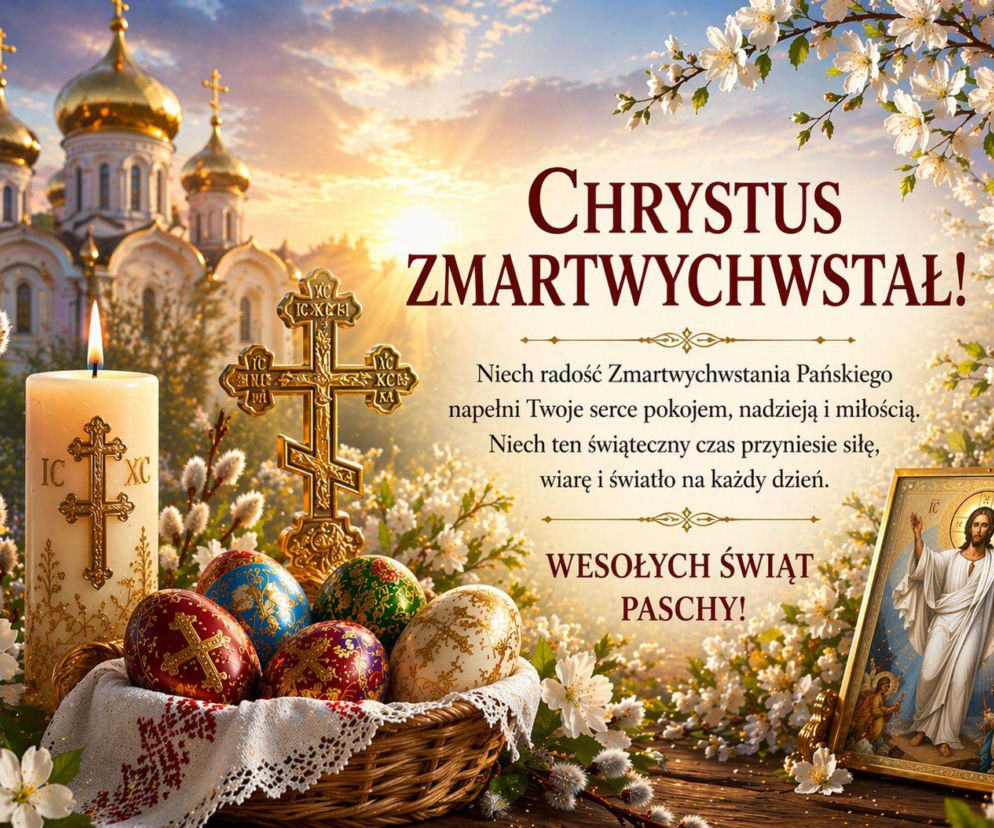 Wielkanoc prawosławna 2026. Kartki i najpiękniejsze życzenia dla bliskich