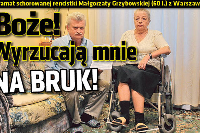 Boże! Wyrzucają mnie na bruk!