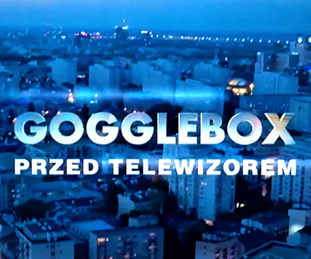 Gogglebox. Przed telewizorem