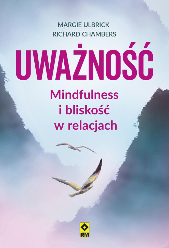 Uważność. Mindfulness i bliskość w relacjach