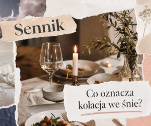 Kolacja we śnie - znaczenie snu i najczęstsze interpretacje