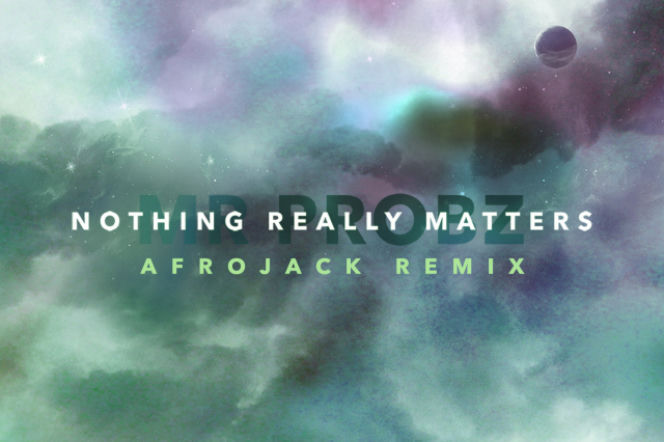Mr. Probz - Nothing Really Matters (Afrojack Remix Radio Edit)