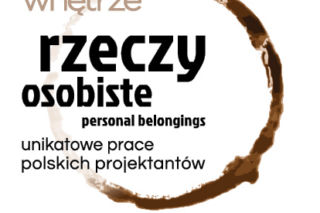 Rzeczy Osobiste – wystawa Dobrego Wnętrza na Łódź Design Festival