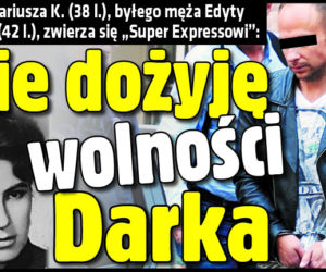 Nie dożyję wolności Darka
