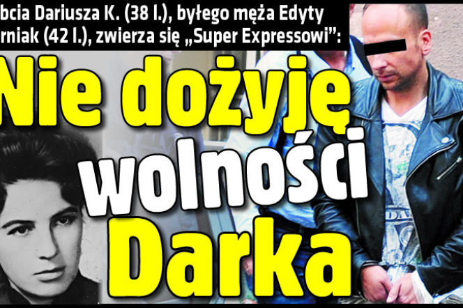 Nie dożyję wolności Darka